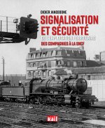 Signalisation et sécurité de l'exploitation ferroviaire - Des compagnies à la SNCF