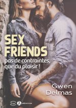 Sex Friends - Pas de contraintes, que du plaisir !