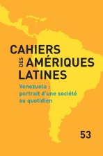 CAHIERS DES AMERIQUES LATINES, 53, 2006. VENEZUELA : PORTRAIT D'UNE S OCIETE AU QUOTIDIEN