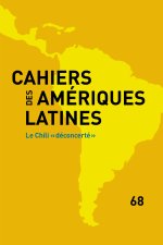 CAHIERS DES AMERIQUES LATINES, 68, 2011. LE CHILI DECONCERTE
