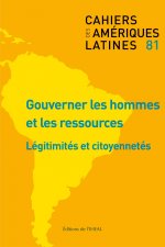 CAHIERS DES AMERIQUES LATINES, N  81/2016. GOUVERNER LES HOMMES ET LE