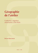 GEOGRAPHIE DE L'ATELIER. CONFECTION, MIGRATION, URBANISATION A SAO PA ULO