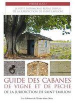 Les cabanes de vigne et de peche de la juridiction de saint emilion