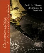 Au fil de l'histoire des musees de bordeaux