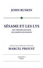 Sésame et les lys - des trésors des rois, des jardins des reines