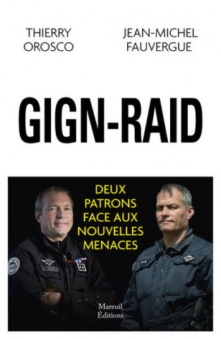 GIGN-RAID - Deux patrons face aux nouvelles menaces