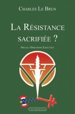 La résistance sacrifiée? spécial operations executive