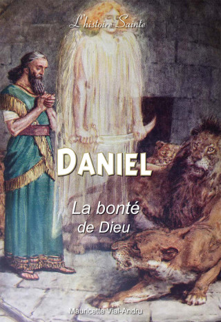 DANIEL. LA BONTÉ DE DIEU