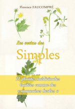 LES VERTUS DES SIMPLES. 11 PLANTES MÉDICINALES TRAITÉES COMME DE MAUVAISES HERBES