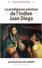 LA PRODIGIEUSE AVENTURE DE L'INDIEN JUAN DIEGO