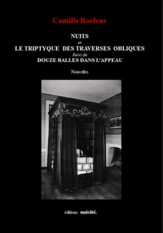 Nuits et le triptyque des traverses obliques suivi de douze balles dans l'appeau