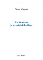 Par la fenêtre je me suis fait feuillage