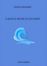 À quelle heure je suis mort