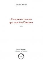 J’emprunte la route qui rend fou l’horizon