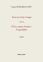 Lieu en trois temps suivi de L'Un contre l'autre  Gegenüber