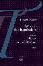 Le goût des framboises suivi de Fièvres de l'intellection