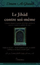 JihAd contre soi-mEme (Le) : Comment dompter les passions de la Nafs, amEliorer le caractEre & trait