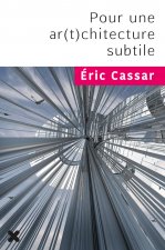 Pour une ar(t)chitecture subtile / Éric Cassar