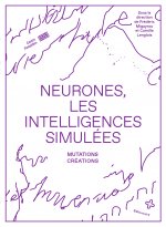 Neurones, les intelligences simulées