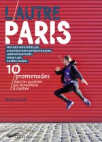 L'autre Paris - 10 promenades dans les quartiers qui réinventent la capitale