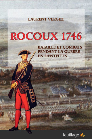 Rocoux 1746 - bataille et combats pendant la guerre en dentelles