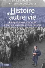 HISTOIRE D'UNE AUTRE VIE  PEREGRINATIONS D UN EXILE A TRAVERS LE MONDE ET SES CULTURES