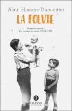 La folvie - Les années de peine (1939-1957)