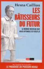 Les Bâtisseurs du futur - Le monde nouveau que vous attendez est déjà là
