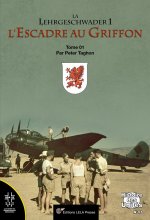La Lehrgeschwader 1, l'Escadre au Griffon. Tome 01