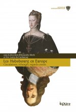 Les Habsbourg en Europe - circulations, échanges et regards croisés