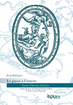 Le passé à l'oeuvre - essais d'histoire littéraire
