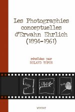 PHOTOGRAPHIES CONCEPTUELLES D'ERWAHN EHRLICH (1894-1961