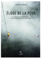 Eloge de la peur - A l'usage des aventuriers et... des baroudeurs du quotidien