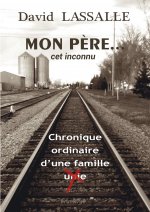Mon père... cet inconnu - Chronique ordinaire d'une famille 