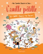 Camille pétille - tome 2 Et bim ! Dans ta face !