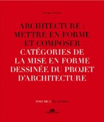 Architecture : Mettre en forme et composer - volume 5 Catégories de la mise en forme dessinée du pro