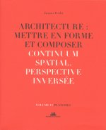 Architecture : Mettre en forme et Composer - volume 13 planches Continuum spatial. Perspective inver