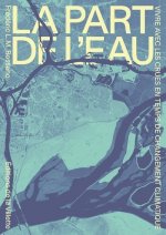 La part de l'eau. Vivre avec les crues en temps de changement climatique