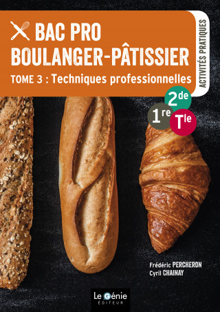 Tome 3- Techniques professionnelles - Bac Pro Boulanger-Pâtissier