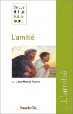 CE QUE DIT LA BIBLE SUR L'AMITIE
