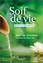 SOIF DE VIE, JEÛNE ET MEDITATION