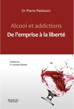 ALCOOL ET ADDICTIONS - DE L'EMPRISE A LA LIBERTE