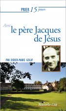 PRIER 15 JOURS AVEC LE PERE JACQUES DE JESUS