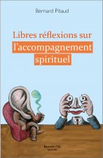 LIBRES REFLEXIONS SUR L'ACCOMPAGNEMENT SPIRITUEL