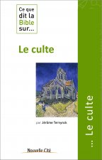 CE QUE DIT LA BIBLE SUR LE CULTE