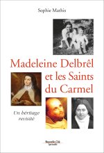 MADELEINE DELBREL ET LES SAINTS DU CARMEL