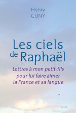 Les ciels de Raphaël - Lettres à mon petit-fils pour lui faire aimer la France et sa langue