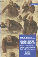 Les Jolis grands hommes de gauche. Badiou, Guilluy, Lordon, Rancière, Michéa, Onfray, etc.,