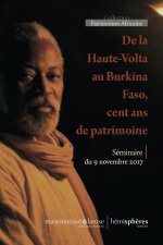 De La Haute-Volta Au Burkina FasoÂ : Cent Ans De Patrimoine