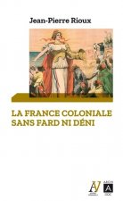 La France coloniale sans fard ni déni - De Ferry à De Gaulle, en passant par Alger